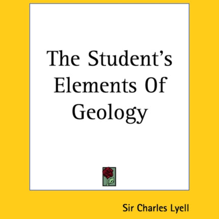 The Students Elements Of Geology