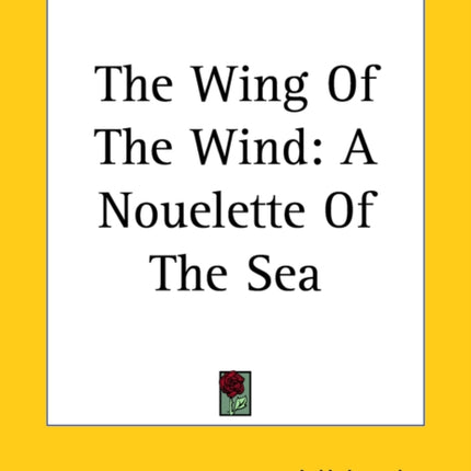 The Wing Of The Wind A Nouelette Of The Sea