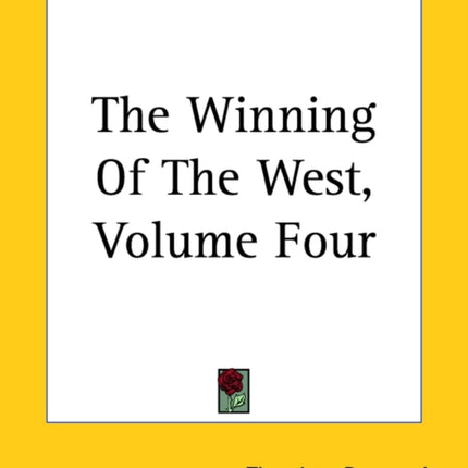 The Winning Of The West Volume Four 4