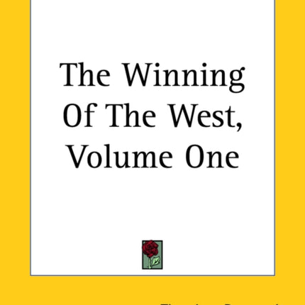 The Winning Of The West Volume One 1