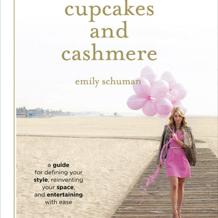 Cupcakes and Cashmere: A Design Guide For Defining Your Style, Reinventing Your Space, And Entertaining With Ease