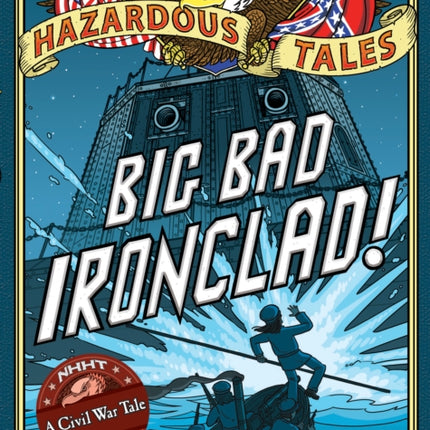 Big Bad Ironclad! (Nathan Hale's Hazardous Tales #2): A Civil War Tale