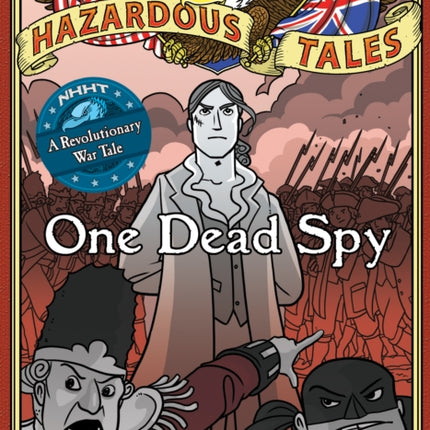 One Dead Spy (Nathan Hale's Hazardous Tales #1): A Revolutionary War Tale