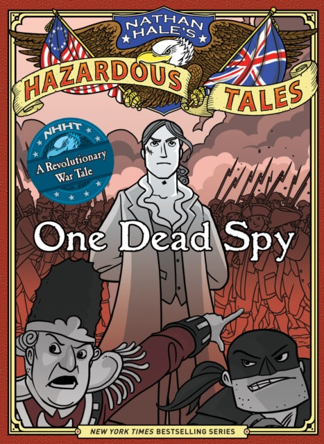 One Dead Spy (Nathan Hale's Hazardous Tales #1): A Revolutionary War Tale