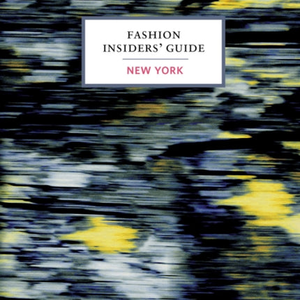 The Fashion Insiders Guide to New York