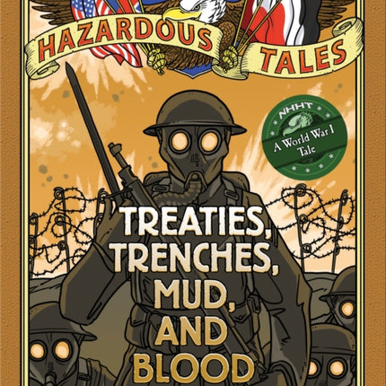 Nathan Hale's Hazardous Tales: Treaties, Trenches, Mud, and Blood: (A World War I Tale)