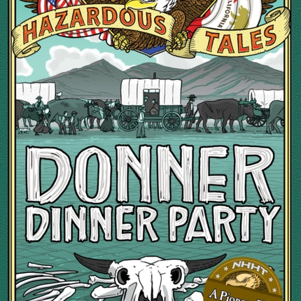 Donner Dinner Party (Nathan Hale's Hazardous Tales #3): A Pioneer Tale