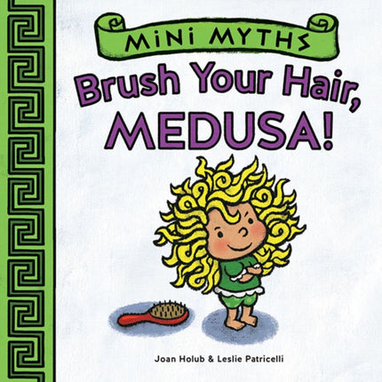 Mini Myths: Brush Your Hair, Medusa!