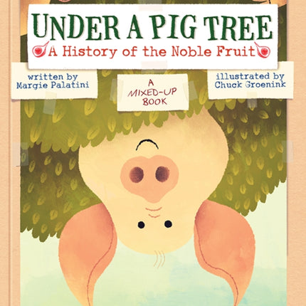 Under a Pig Tree: A History of the Noble Fruit (A Mixed-Up Book)