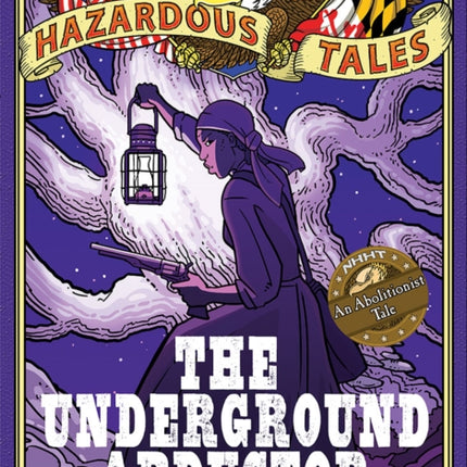 Nathan Hale's Hazardous Tales: The Underground Abductor (An Abolitionist Tale about Harriet Tubman)