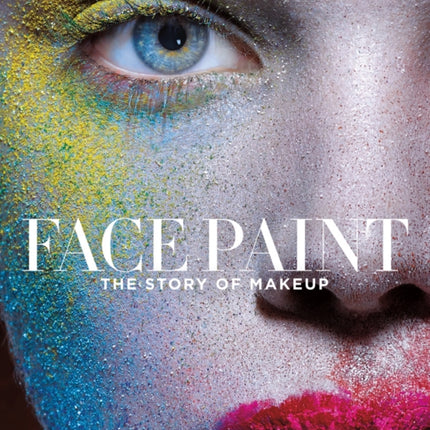 Face Paint: The Story of Makeup