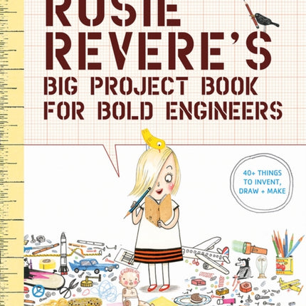 Rosie Revere's Big Project Book for Bold Engineers