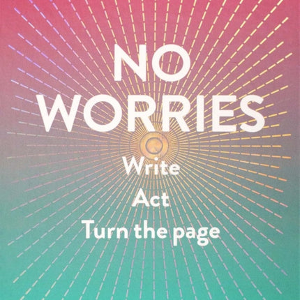 No Worries (Guided Journal): Write. Act. Turn the Page.