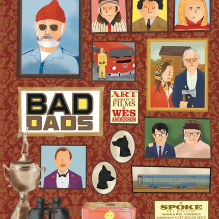 The Wes Anderson Collection: Bad Dads: Art Inspired by the Films of Wes Anderson