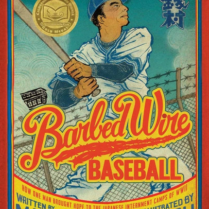 Barbed Wire Baseball: How One Man Brought Hope to the Japanese Internment Camps of WWII