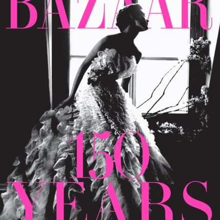 Harper's Bazaar: 150 Years: The Greatest Moments