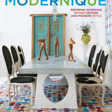 Modernique: Inspiring Interiors Mixing Vintage and Modern Style