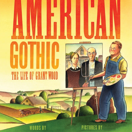 American Gothic: The Life of Grant Wood