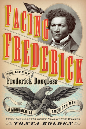 Facing Frederick: The Life of Frederick Douglass, a Monumental American Man