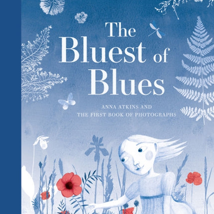 The Bluest of Blues: Anna Atkins and the First Book of Photographs