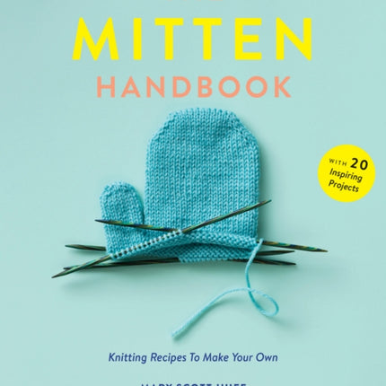 Mitten Handbook: Knitting Recipes to Make Your Own