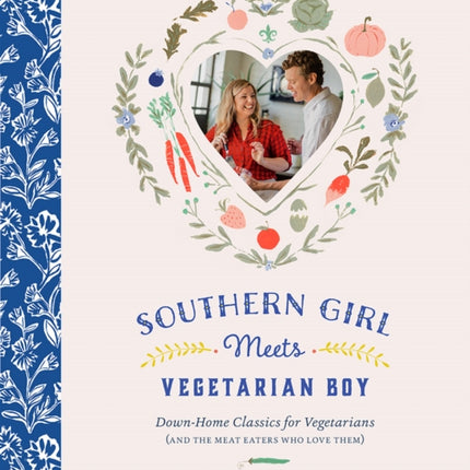 Southern Girl Meets Vegetarian Boy: Down Home Classics for Vegetarians (and the Meat Eaters Who Love Them)