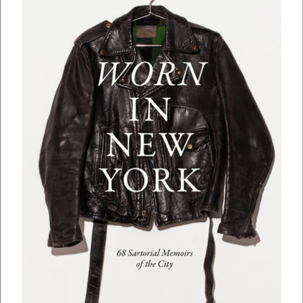 Worn in New York: 68 Sartorial Memoirs of the City