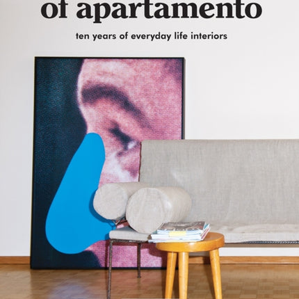 The World of Apartamento: ten years of everyday life interiors