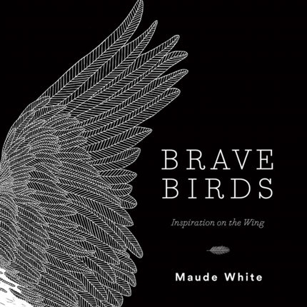 Brave Birds: Inspiration on the Wing