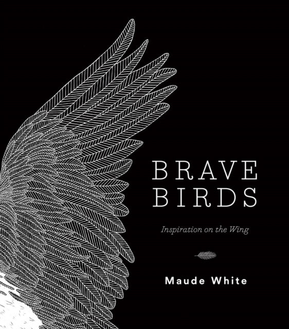 Brave Birds: Inspiration on the Wing