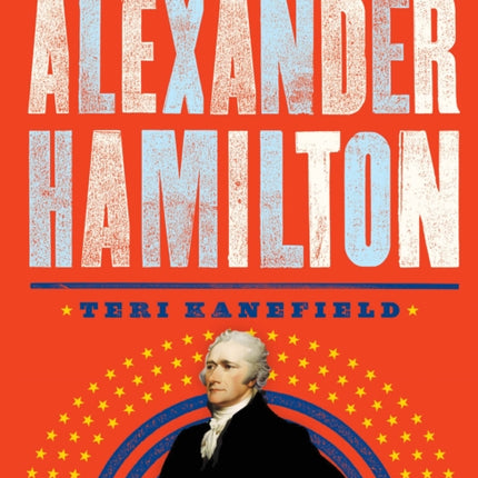 Alexander Hamilton: The Making of America