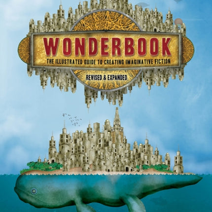 Wonderbook (Revised and Expanded): The Illustrated Guide to Creating Imaginative Fiction