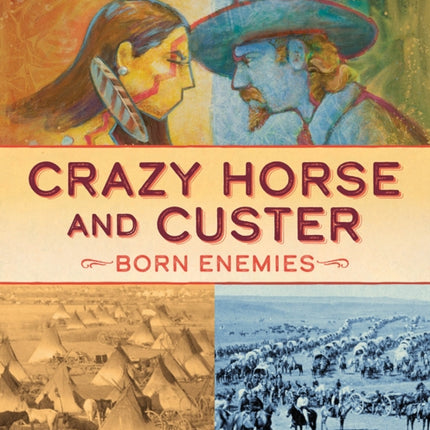 Crazy Horse and Custer: Born Enemies