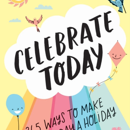 Celebrate Today (Guided Journal): 365 Ways to Make Every Day a Holiday