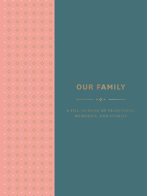 Our Family: A Fill-in Book of Traditions, Memories, and Stories