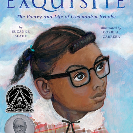 Exquisite: The Poetry and Life of Gwendolyn Brooks