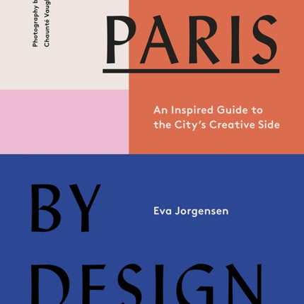 Paris by Design: An Inspired Guide to the City's Creative Side