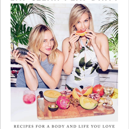 Eat Clean, Play Dirty: Recipes for a Body and Life You Love by the Founders of Sakara Life