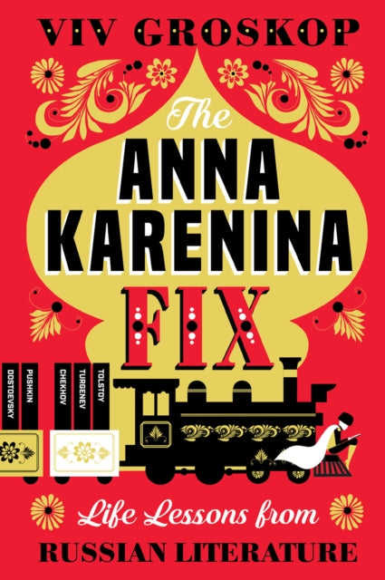 The Anna Karenina Fix: Life Lessons from Russian Literature