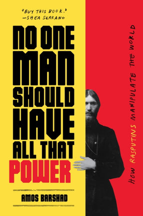 No One Man Should Have All That Power: How Rasputins Manipulate the World