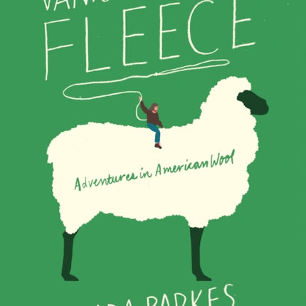 Vanishing Fleece: Adventures in American Wool