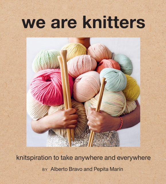 We Are Knitters: Knitspiration to Take Anywhere and Everywhere