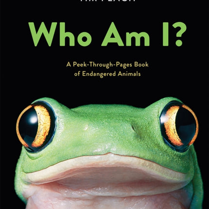 Who Am I?: A Peek-Through-Pages Book of Endangered Animals