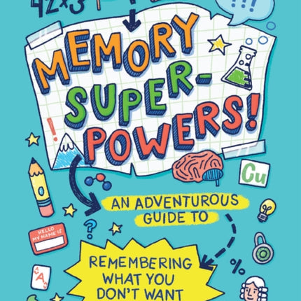 Memory Superpowers!: An Adventurous Guide to Remembering What You Don’t Want to Forget