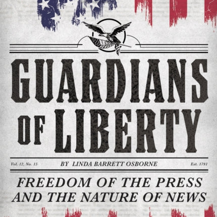 Guardians of Liberty: Freedom of the Press and the Nature of News