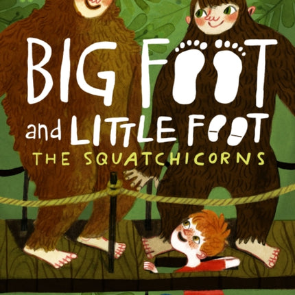 The Squatchicorns (Big Foot and Little Foot #3)