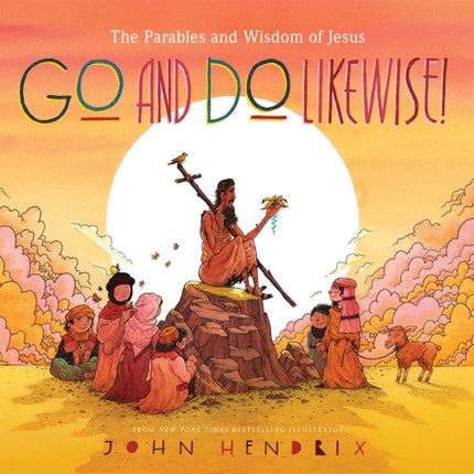 Go and Do Likewise!: The Parables and Wisdom of Jesus