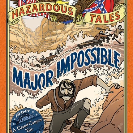 Major Impossible (Nathan Hale's Hazardous Tales #9): A Grand Canyon Tale