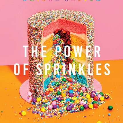 The Power of Sprinkles: A Cake Book by the Founder of Flour Shop