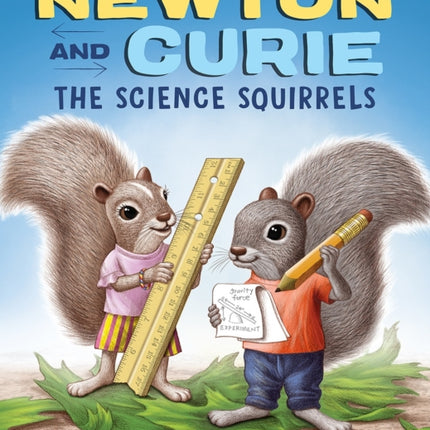 Newton and Curie: The Science Squirrels